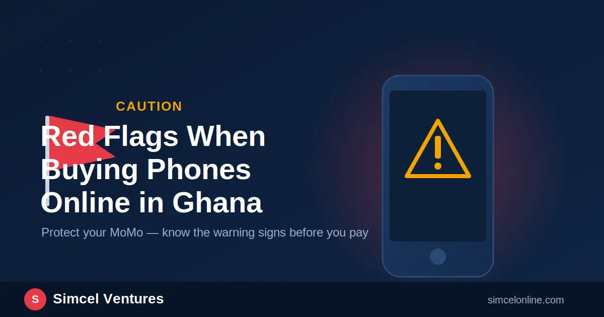 Red Flags to Watch For When Buying Phones Online in Ghana