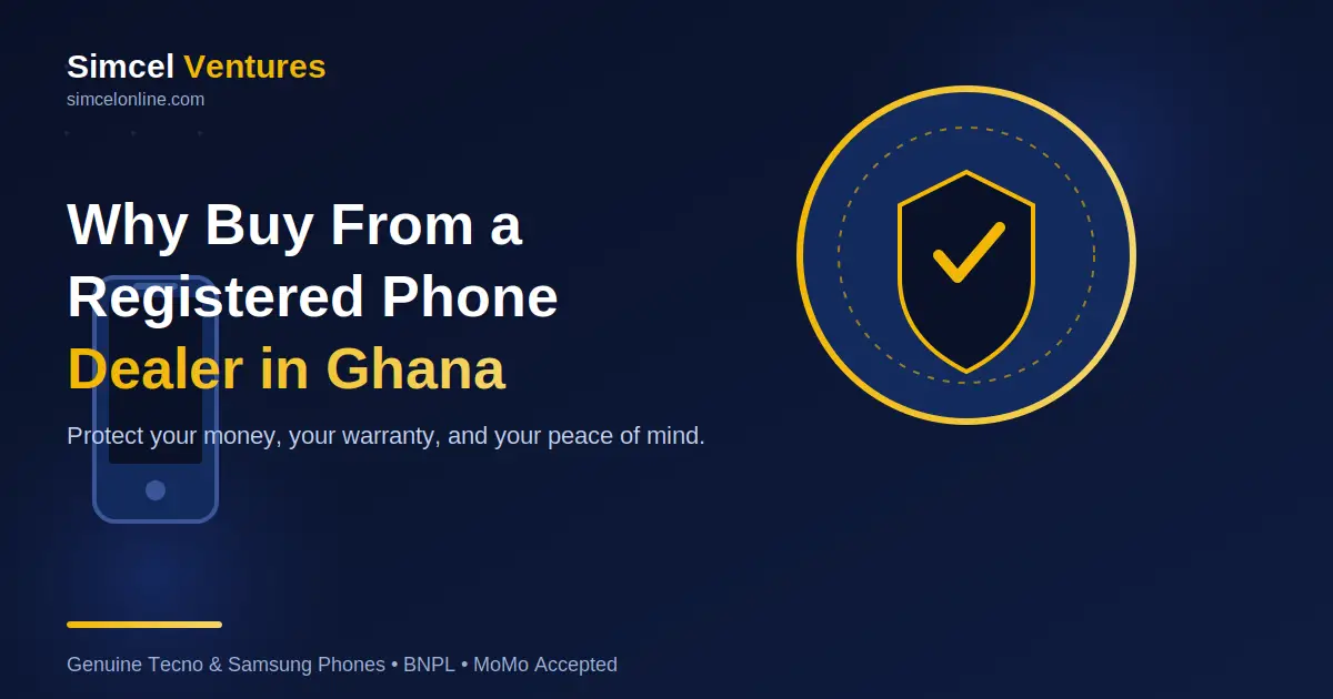 Why Buy From a Registered Phone Dealer in Ghana