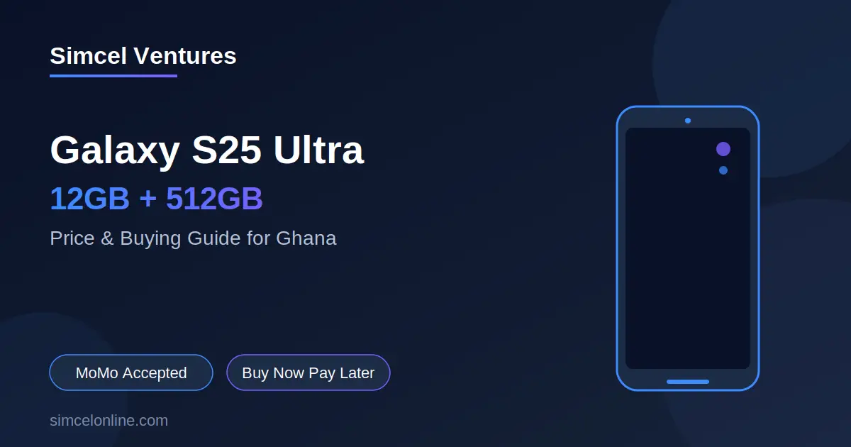 Samsung Galaxy S25 Ultra 12GB+512GB in Ghana: Price, Specs & Where to Buy the Real Thing