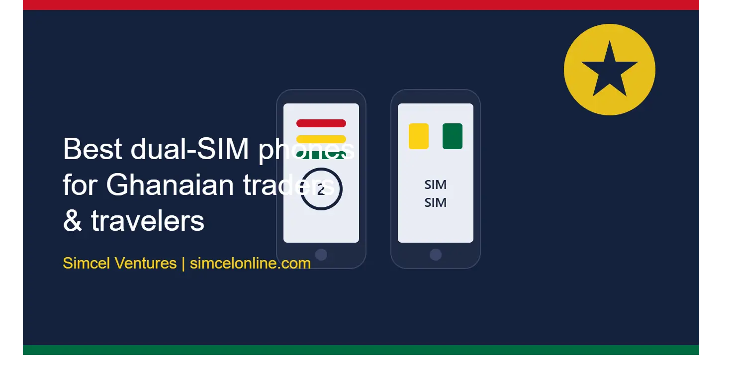 Best Dual-SIM Phones for Ghanaian Traders and Travelers